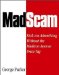  MadScam: Kick-ass Advertising Without the Madison Avenue Price Tag