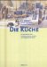  Die Kuche: Zur Geschichte Eines Architektonischen, Sozialen Und Imaginativen Raums