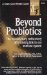  Beyond Probiotics: The Revolutionary Rediscovery of a Missing Link in Our Immune System