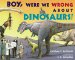 Boy, Were We Wrong About Dinosaurs!