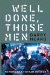  Well Done, Those Men: Memoirs Of A Vietnam Veteran