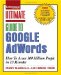  Ultimate Guide to Google Adwords: How to Access 100 Million People in 10 Minutes