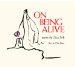  On Being Alive