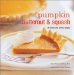  Pumpkin, Butternut & Squash: 30 Sweet and Savory Recipes