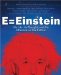  E = Einstein: His Life, His Thought, And His Influence on Our Culture