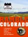  Ramble Colorado: A Wanderer's Guide to the Offbeat, Overlooked, and Outrageous