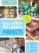  101 Saturday Morning Projects: Organize - Decorate - Rejuvenate No Project over 4 hours!