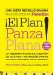 El Plan panza plana!: Un Abdomen Plano Es Cuestion De Actitud Y Nutricion. Punto. (Por Cierto, No Requiere Ni Una Solo Abdominal).