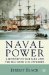  Naval Power: A History of Warfare and the Sea from 1500 Onwards