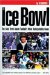 The Ice Bowl: The Cold Truth About Football's Most Unforgettable Game