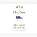  What the Dog Saw: And Other Adventures