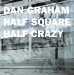 Dan Graham: Half Square Half Crazy