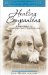  Healing Companions: Ordinary Dogs and Their Extraordinary Power to Transform Lives