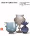  Glass Throughout Time: History and Technique of Glassmaking from the Ancient World to the Present