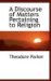 A Discourse of Matters Pertaining to Religion