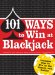  101 Ways to Win Blackjack: Includes Tips to Win Online and at the Casino