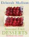  Deborah Madison's Desserts: From Orchard, Farm, and Garden