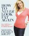  How To Never Look Fat Again: Over 1000 Ways to Dress Thinner---Without Dieting
