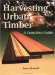  Harvesting Urban Timber: A Complete Guide