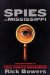 The Spies of Mississippi: The True Story of the State-run Spy Network That Tried to Destroy the Civil Rights Movement