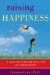  Raising Happiness: 10 Simple Science-based Steps for Fostering Confidence, Kindness, and Social Intelligence in Kids