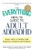 The Everything Health Guide to Adult Add/Adhd: Expert Advice to Find the Right Diagnosis, Evaluation and Treatment