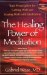 The Healing Power of Meditation: Your Prescription for Getting Well and Staying Well With Meditation