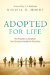  Adopted for Life: The Priority of Adoption for Christian Families and Churches
