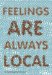  Feelings Are Always Local
