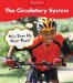 The Circulatory System: Why Does My Heart Beat?