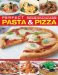  Perfect Pasta & Pizza: Fabulous Food Italian-Style, With 60 Classic Recipes Shown Step by Step in 300 Photographs