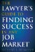 The Lawyer's Guide to Finding Success in Any Job Market