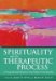  Spirituality and the Therapeutic Process: A Comprehensive Resource from Intake to Termination