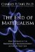 The End of Materialism: How Evidence of the Paranormal Is Bringing Science and Spirit Together