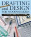  Drafting And Design For Woodworkers: From Pencil and Pad to Screen and CAD