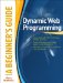  Dynamic Web Programming: A Beginner's Guide