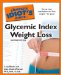 The Complete Idiot's Guide to Glycemic Index Weight Loss
