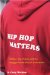  Hip Hop Matters: Politics, Pop Culture, And The Struggle For The Soul Of A Movement