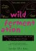  Wild Fermentation: The Flavor, Nutrition, and Craft of Live-Culture Foods
