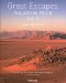  Great Escapes Around the World: Europe, Africa, Asia, South America, North America