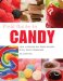  Field Guide to Candy: How to Identify and Make Virtually Every Candy Imaginable