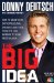 The Big Idea: How to Make Your Entrepreneurial Dreams Come True, from the AHA Moment to Your First Million