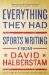  Everything They Had: Sports Writing from David Halberstam