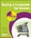  Buying a Computer for Seniors in Easy Steps: For the Over-50s