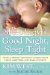 The Sleep Lady's Good Night, Sleep Tight: The Sleep Lady's Gentle Guide to Helping Your Child Go to Sleep, Stay Asleep, and Wake Up Happy