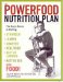 The Powerfood Nutrition Plan: The Guy's Guide to Getting Stronger, Leaner, Smarter, Healthier, Better Looking, Better Sex With Food!