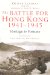 The Battle for Hong Kong, 1941-1945: Hostage to Fortune