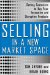  Selling in a New Market Space: The Maverick Method for Successfully Selling Radically New Offerings in Today's Value-driven Marketplace