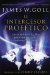 El intercesor profetico/ The intercessor Prophet: Los Propositos De Dios Para Cambiar Vidas E Influenciar Naciones