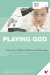  Playing God: Talking About Ethics in Medicine and Technology